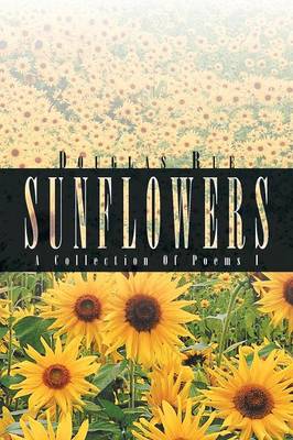 Sunflowers: A Collection of Poems I (Paperback)