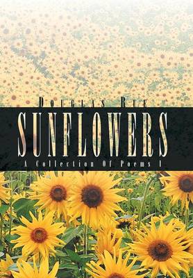 Sunflowers: A Collection of Poems I (Hardback)