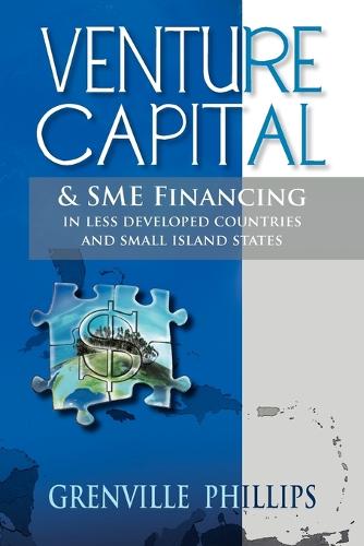 Venture Capital & Sme Financing: In Less Developed Countries & Small Island States (Paperback)