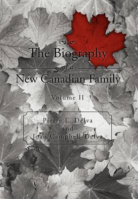 The Biography of a New Canadian Family: Volume II (Hardback)