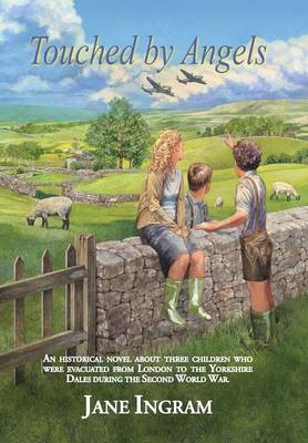 Touched by Angels: An Historical Novel about Three Children Who (Hardback)