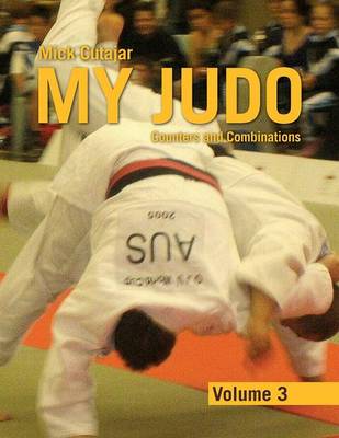 My Judo - Volume 3: Counters and Combinations Volume3 (Paperback)