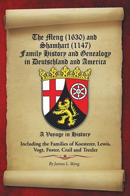 The Meng (1630) and Shamhart (1147) Family History and Genealogy in Deutschland and America. (Paperback)