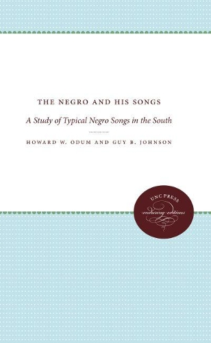 The Negro and His Songs: A Study of Typical Negro Songs in the South (Paperback)