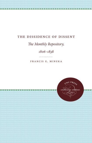 The Dissidence of Dissent: The Monthly Repository, 1806-1838 (Paperback)