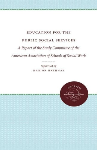 Education for the Public Social Services: A Report of the Study Committee of the American Association of Schools of Social Work (Paperback)