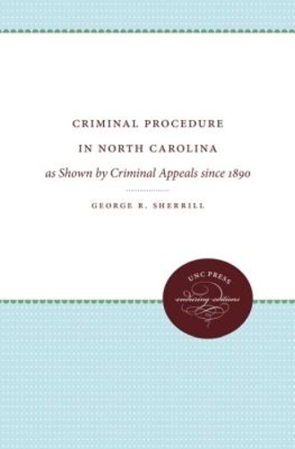 Criminal Procedure in North Carolina: as Shown by Criminal Appeals since 1890 (Paperback)