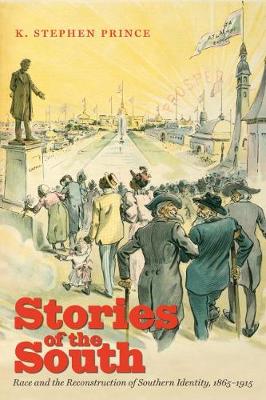 Stories of the South: Race and the Reconstruction of Southern Identity, 1865-1915 (Hardback)