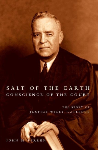 Salt of the Earth, Conscience of the Court: The Story of Justice Wiley Rutledge (Paperback)
