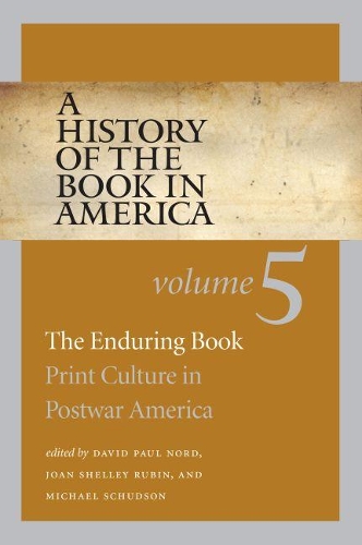 A History of the Book in America, Volume 5: The Enduring Book: Print Culture in Postwar America (Paperback)