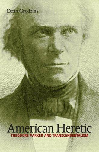 American Heretic: Theodore Parker and Transcendentalism (Paperback)