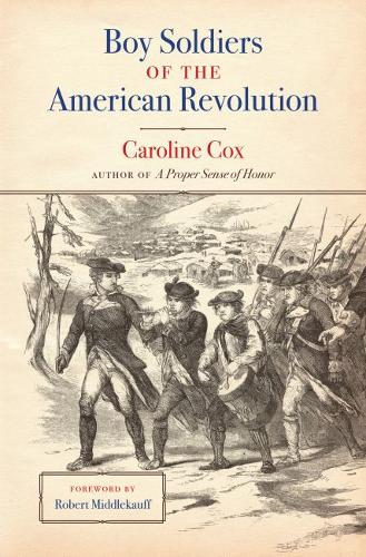 Boy Soldiers Of The American Revolution By Caroline Cox Robert L Middlekauff Waterstones