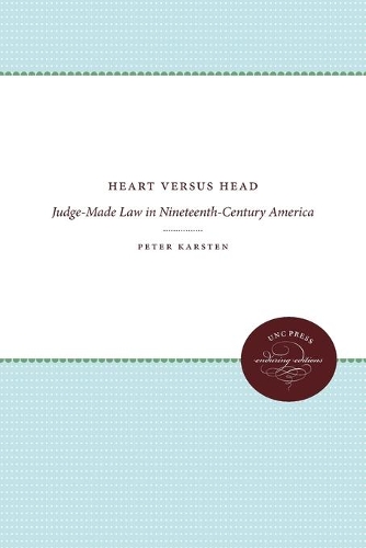 Heart versus Head: Judge-Made Law in Nineteenth-Century America - Studies in Legal History (Paperback)