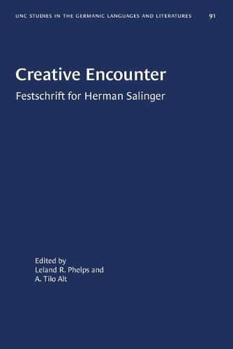 Creative Encounter: Festschrift for Herman Salinger - University of North Carolina Studies in Germanic Languages and Literature (Paperback)