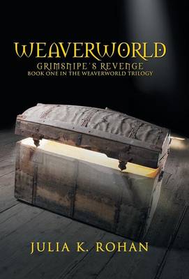 Weaverworld: Grimsnipe's Revenge - Book One in the Weaverworld Trilogy (Hardback)