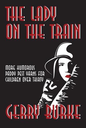 The Lady on the Train: More Humorous Paddy Pest Yarns for Children over Thirty (Paperback)