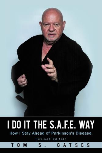 I Do It the S.A.F.E. Way: How I Stay Ahead of Parkinson's Disease, Revised Edition (Paperback)