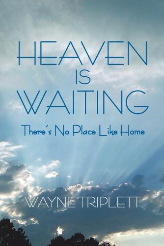Heaven Is Waiting: There's No Place Like Home (Paperback)