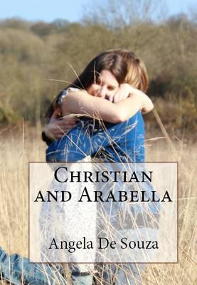 Christian and Arabella: Love Stronger Than Anything Imaginable (Paperback)
