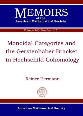 Monoidal Categories and the Gerstenhaber Bracket in Hochschild Cohomology - Memoirs of the American Mathematical Society (Paperback)