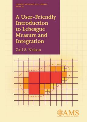 A User-Friendly Introduction to Lebesgue Measure and Integration - Student Mathematical Library (Paperback)