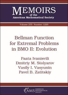 Bellman Function for Extremal Problems in BMO II: Evolution - Memoirs of the American Mathematical Society (Paperback)