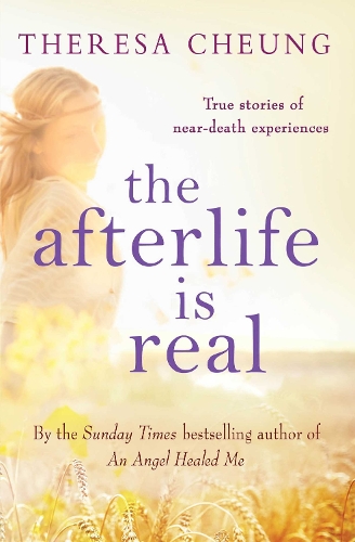 The Afterlife is Real - Theresa Cheung