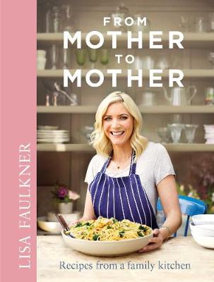 From Mother to Mother: Recipes from a family kitchen (Hardback)