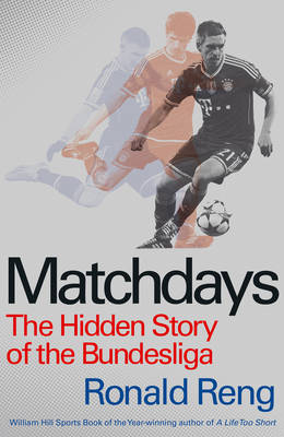 Matchdays: The Hidden Story of the Bundesliga (Hardback)
