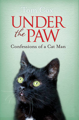 Under the Paw: Confessions of a Cat Man (Paperback)