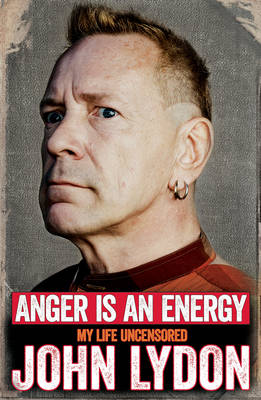 Anger is an Energy: My Life Uncensored (Hardback)