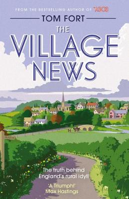 The Village News: The Truth Behind England's Rural Idyll (Hardback)