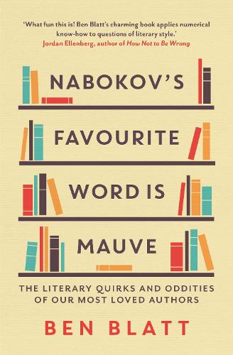 Nabokov's Favourite Word Is Mauve: The literary quirks and oddities of our most-loved authors (Paperback)