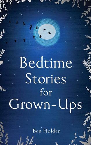 Bedtime Stories for Grown-ups (Hardback)