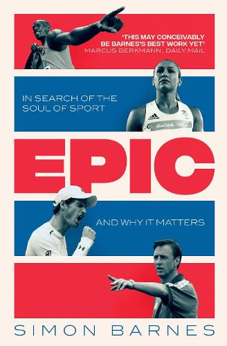 Epic: In Search of the Soul of Sport and Why It Matters (Paperback)
