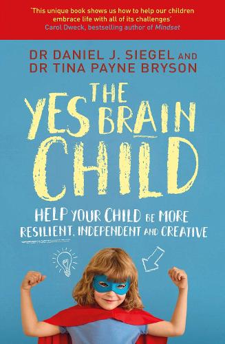 The Yes Brain Child: Help Your Child be More Resilient, Independent and Creative (Paperback)