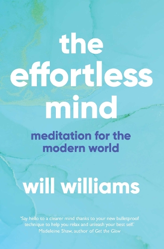 The Effortless Mind: Meditation for the Modern World (Paperback)