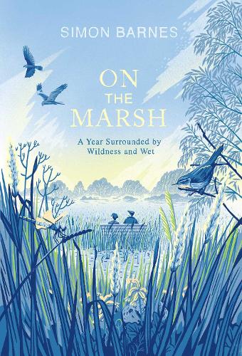 On the Marsh: A Year Surrounded by Wildness and Wet (Hardback)