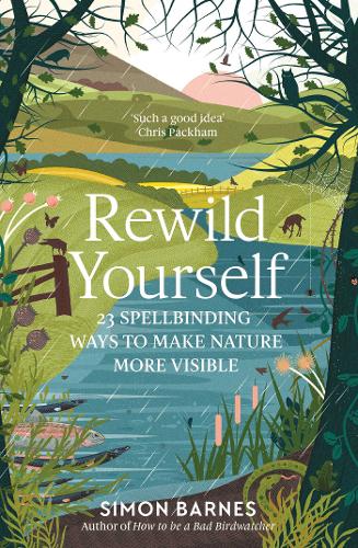 Rewild Yourself: 23 Spellbinding Ways to Make Nature More Visible (Paperback)