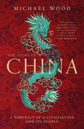 The Story of China: A portrait of a civilisation and its people (Hardback)