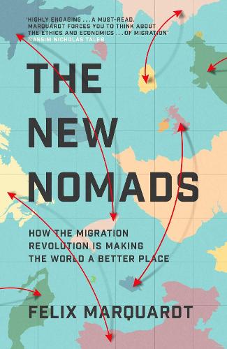 The New Nomads: How the Migration Revolution is Making the World a Better Place (Hardback)