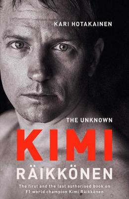 The Unknown Kimi Raikkonen (Hardback)