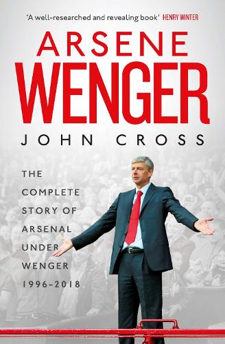 Arsene Wenger: The Inside Story of Arsenal Under Wenger (Paperback)