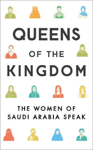 Queens of the Kingdom: The Women of Saudi Arabia Speak (Paperback)
