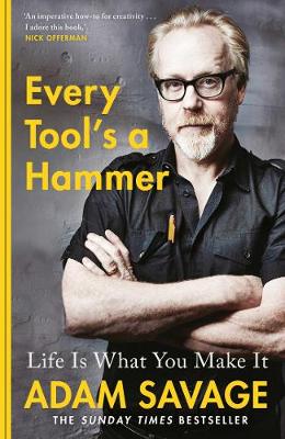 Every Tool's A Hammer: Life Is What You Make It (Hardback)