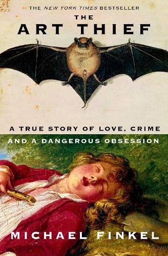 Cover of The Art Thief: A True Story of Love, Crime, and a Dangerous Obsession