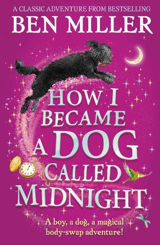 How I Became a Dog Called Midnight by Ben Miller | Waterstones