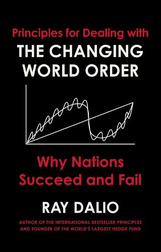 Principles for Dealing with the Changing World Order: Why Nations Succeed or Fail (Hardback)