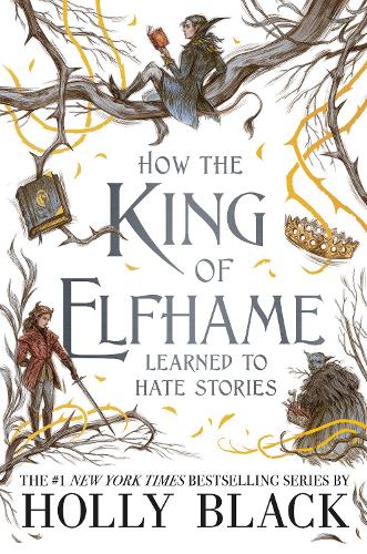 How the King of Elfhame Learned to Hate Stories - The Folk of the Air (Hardback)