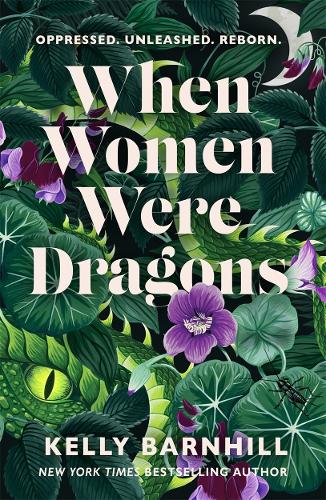 When Women Were Dragons: an enduring, feminist novel from New York Times bestselling author, Kelly Barnhill (Paperback)